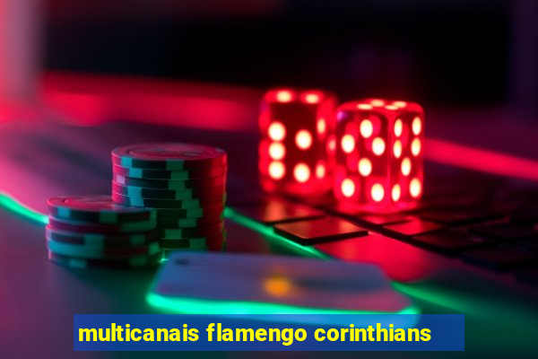 multicanais flamengo corinthians